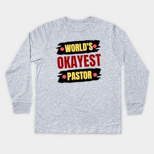 World's Okayest Pastor | Christian Pastor Kids Long Sleeve T-Shirt